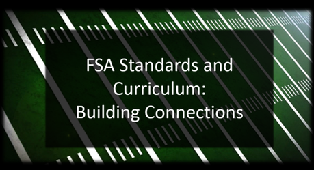 FSA Standards and Curriculum:  Building Connections